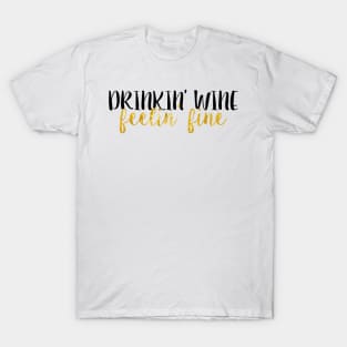 Drinkin' Wine Feelin' Fine T-Shirt